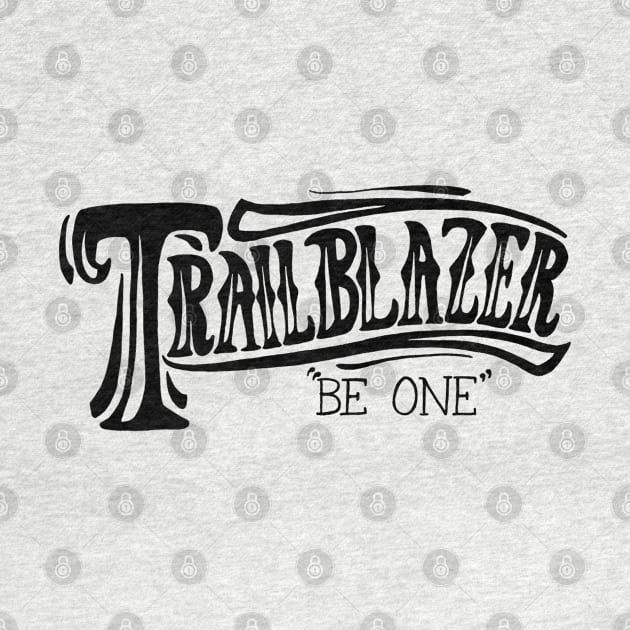 Trailblazer: Be One by WorksofGrace